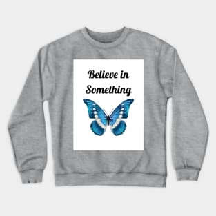 Believe in Something Crewneck Sweatshirt